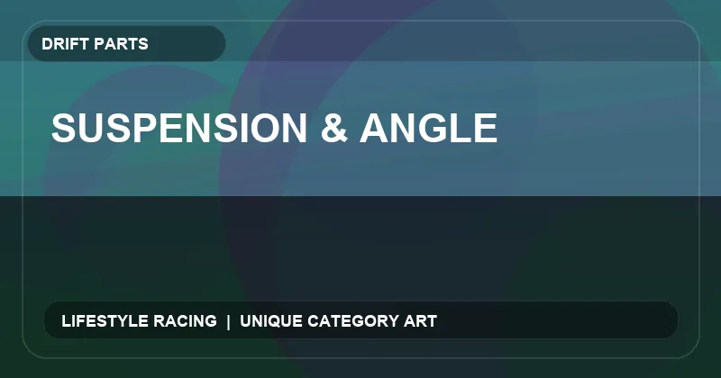 Suspension & Angle